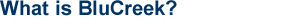 What is BluCreek?