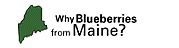 Why blueberries from Maine?